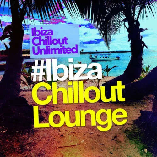 Ibiza Chillout Unlimited - # Ibiza Chillout Lounge - 2019