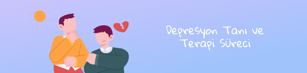 Depresyonun Tanı ve Terapi Süreçleri