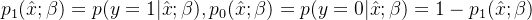 p_1(\hat{x};\beta ) = p(y=1|\hat{x};\beta),p_0(\hat{x};\beta ) = p(y=0|\hat{x};\beta) = 1-p_1(\hat{x};\beta )