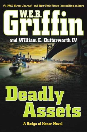 Deadly Assets - W E B  Griffin