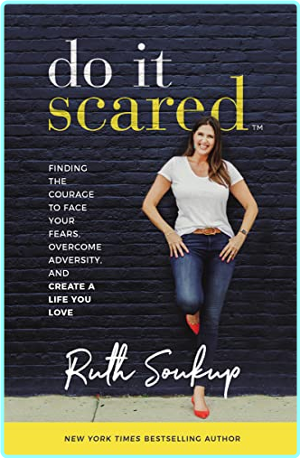Do It Scared Ruth Soukup – (Soukup, Ruth)