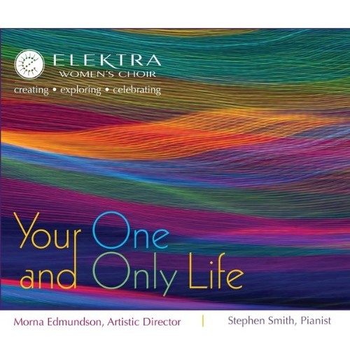 Elektra Women's Choir - Your One and Only Life - 2017