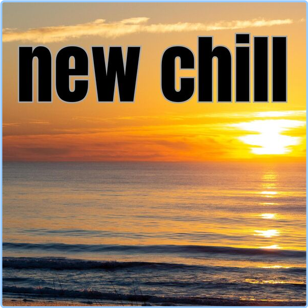 Various Artists - New Chill (2024) [320 Kbps] Eno1LbVA_o