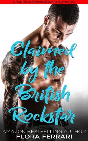 Claimed By The British Rockstar - Flora Ferrari