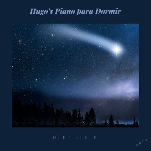 Hugo's Piano para Dormir - Deep Sleep - 2022