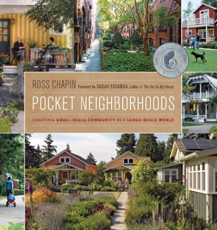 Pocket Neighborhoods Creating Small Scale Community in a Large Scale World