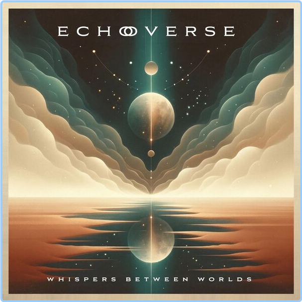 Echoverse Whispers Between Worlds (2024) WEB [FLAC] 16BITS 44 1KHZ QbH3ynxf_o