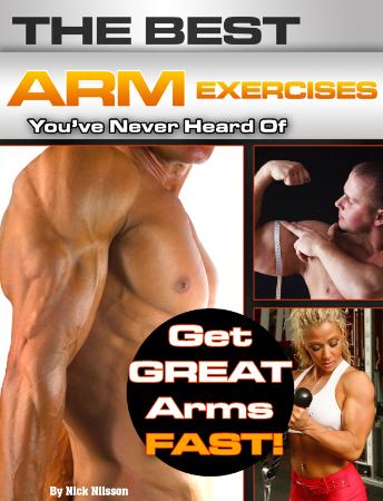 The Best Arm Exercises You've Never Heard Of By Nick Nilsson