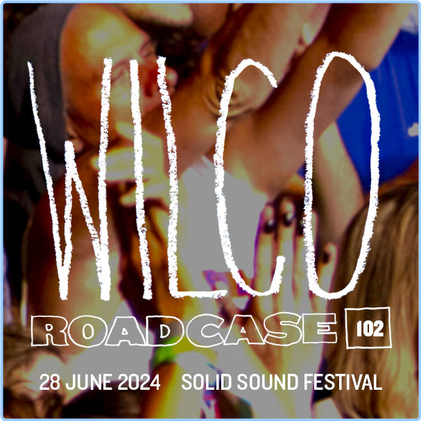 Wilco Roadcase 102 (2024) 06 28 North Adams, MA (2024) [FLAC] WdrcrJUD_o