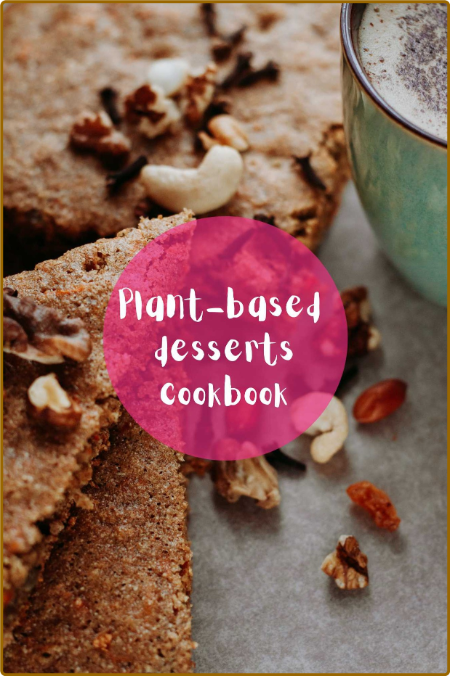 Vegan Desserts: 50 Plant-Based Recipes for Cakes, Cookies, Cupcakes and more! Gift... XAnGU28a_o