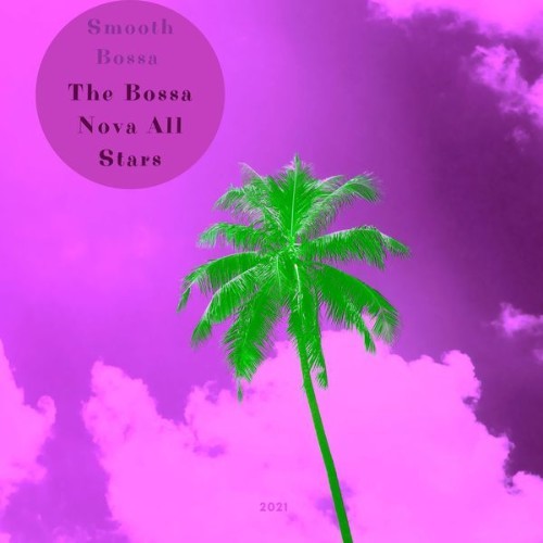 The Bossa Nova All Stars - Smooth Bossa - 2021