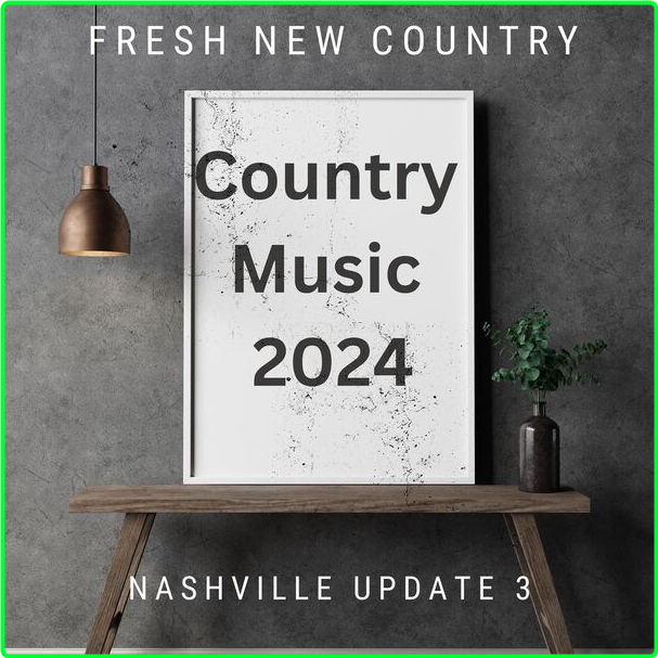 Various Artists - Fresh New Country Nashville Update 3 Country Music (2024) 2024 [320 Kbps] MkIUgH60_o