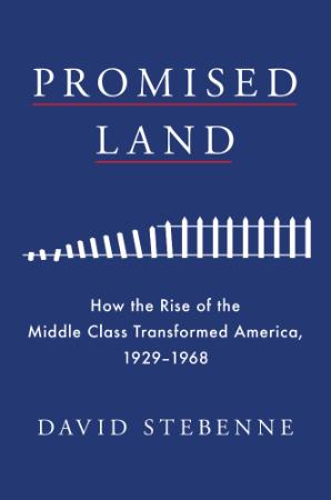 Promised Land - How the Rise of the Middle Class Transformed America, 1929-(1968)