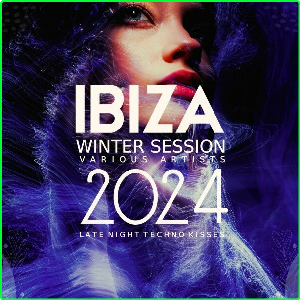 VA Ibiza Winter Session (2024) Late Night Techno Kisses (2024) WEB [320 Kbps] 9U9SX6Fj_o