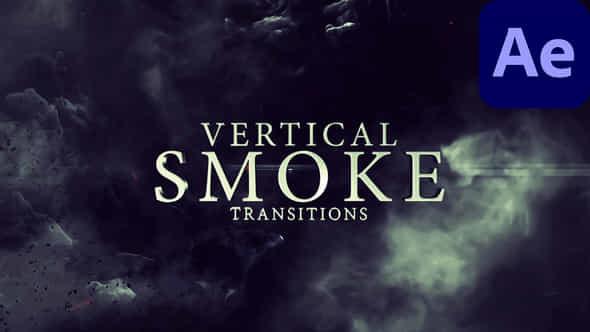 Vertical Smoke Transitions For After Effects - VideoHive 57886236