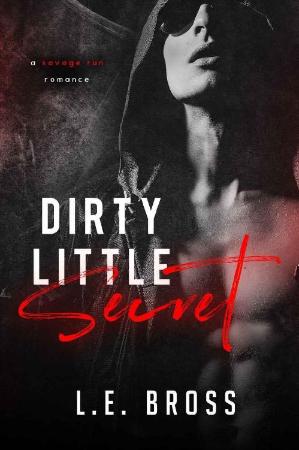 Dirty Little Secret  A Savage R - L E  Bross