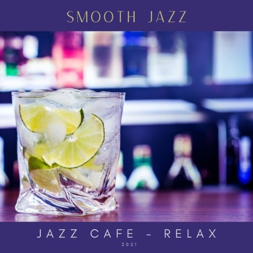 Jazz Cafe – Relax - Smooth Jazz - 2021