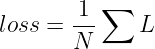 large loss = frac{1}{N}sum L