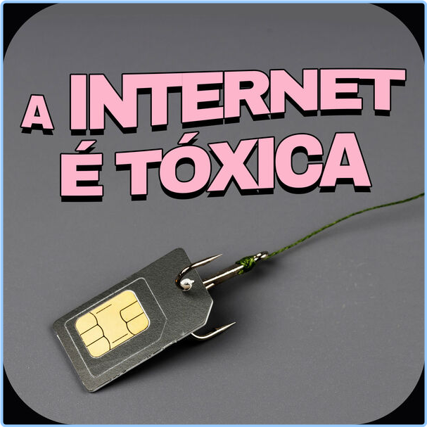 Various Artists - A Internet É Tóxica (2024) [320 Kbps] UfDMNzST_o