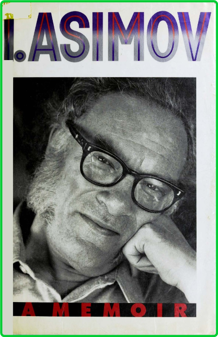 I  Asimov - A Memoir (1994) by Isaac Asimov