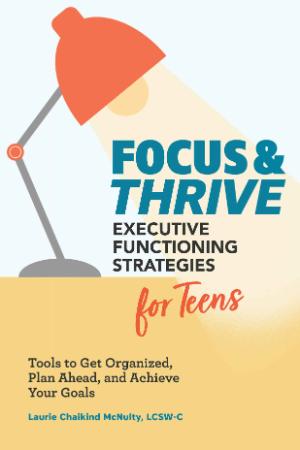 Focus and Thrive   Executive Functioning Strategies for Teens   Tools to Get Organ...