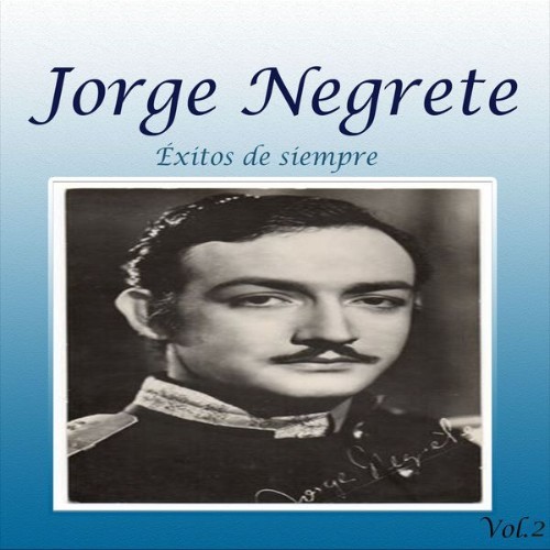 Jorge Negrete - Éxitos de Siempre, Vol  2 - 1965