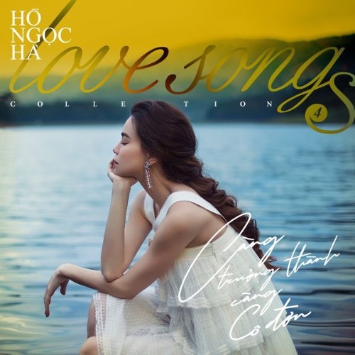 Ho Ngoc Ha - Love Songs Collection 4 Càng Trưởng Thành, Càng Cô Đơn - 2020