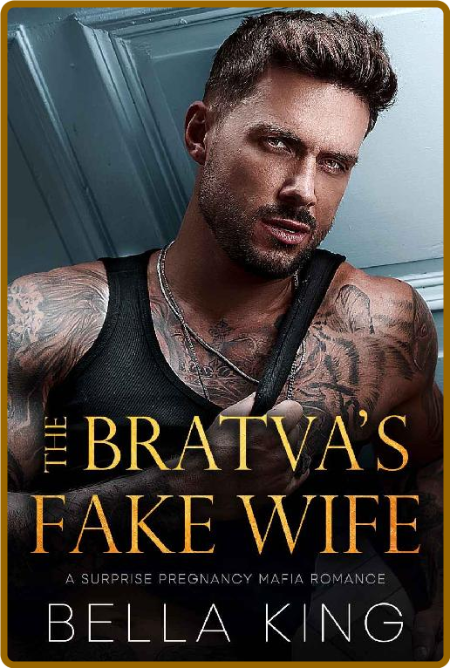 The Bratva's Fake Wife  A Surpr - Bella King