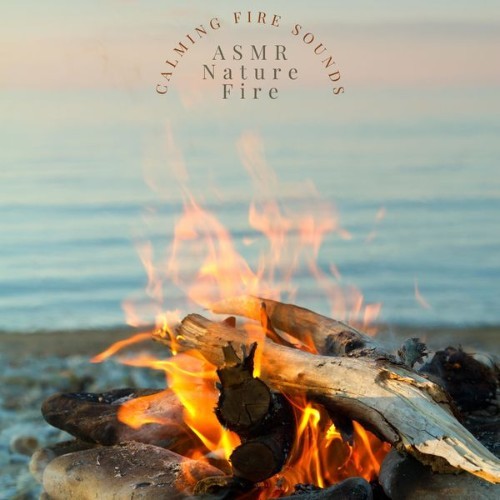 ASMR Nature Fire - Calming Fire Sounds - 2021