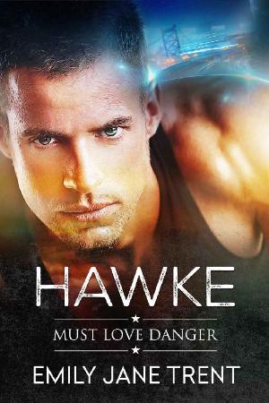 Hawke (Must Love Danger Book 1)   Emily Jane Trent