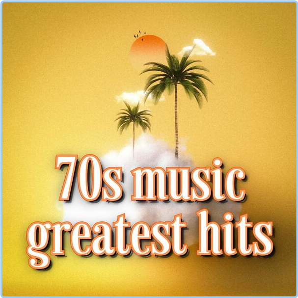 Various Artists - 70s Music Greatest Hits (2024) [320 Kbps] F6tqJR4B_o