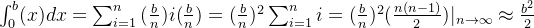 \int_{0}^{b}( x)dx = \sum_{i=1}^{n}{(\frac{b}{n})i(\frac{b}{n})} = (\frac{b}{n})^2\sum_{i=1}^{n}i = (\frac{b}{n})^2(\frac{n(n-1)}{2})|_{n\rightarrow\infty} \approx \frac{b^2}{2}