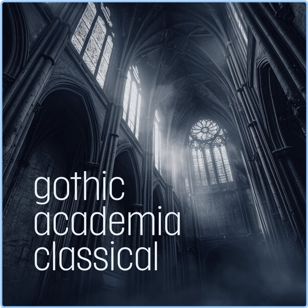 Various Artists - Gothic Academia Classical (2024) [320 Kbps] JoEMQJhp_o