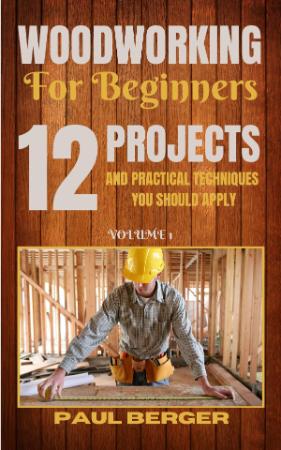 Woodworking for beginners   12 Project and Practical Techniques you should apply