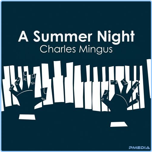 Charles Mingus Charles Mingus A Summer Night (2024) [320 Kbps] V9rv5GYW_o