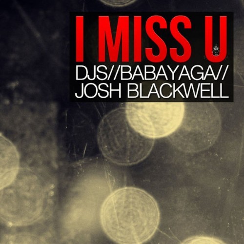 DJ Josh Blackwell - I Miss U - 2012