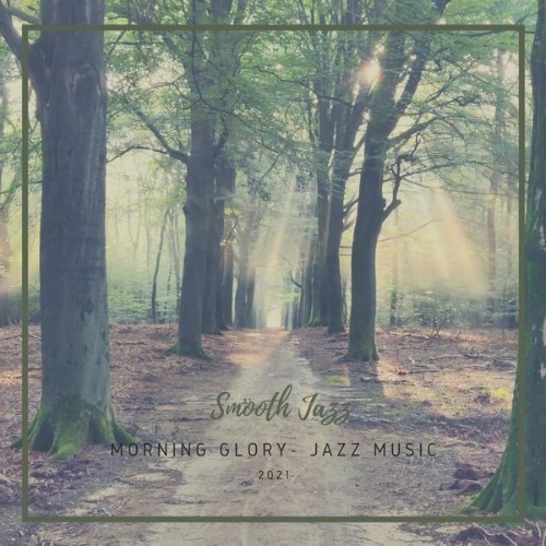Morning Glory- Jazz Music - Smooth Jazz - 2021