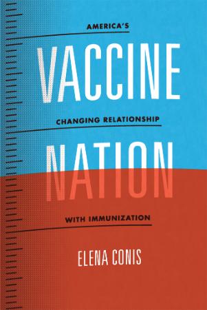 Vaccine Nation America's Changing Relationship with Immunization