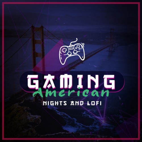 Gaming Music - American Nights and LoFi - 2021