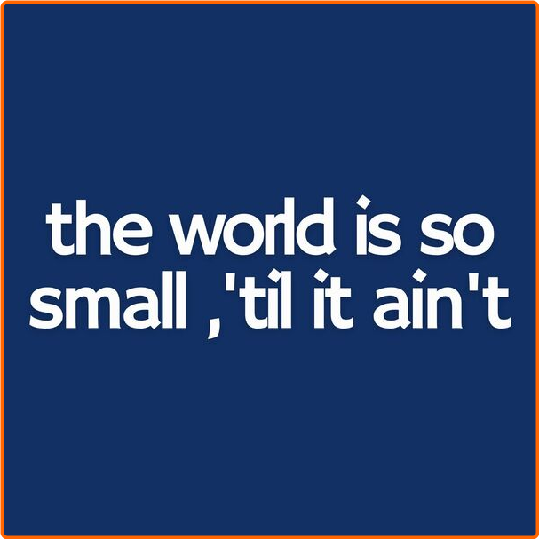 Various Artists - The World Is So Small 'til It Ain't (2024) [320 Kbps] QT7Z4VPW_o