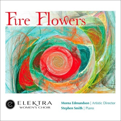 Elektra Women's Choir - Fire Flowers - 2020