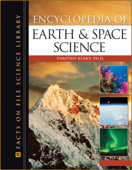 ENCYCLOPEDIA OF Earth and Space Science - Timothy Kusky, Ph.D.