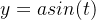 y = asin(t)