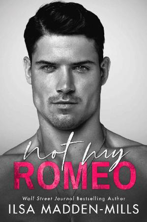 Not My Romeo (The Game Changers - Ilsa Madden-Mills