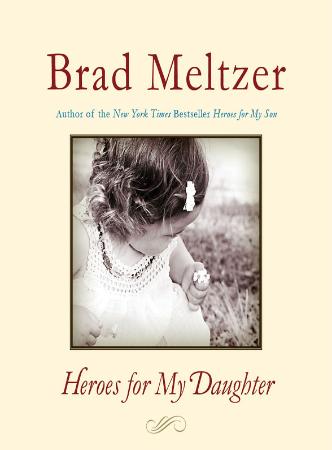 Brad Meltzer   Heroes for My Daughter