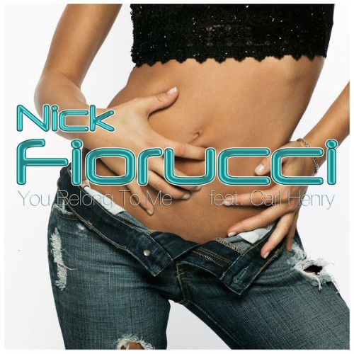 Nick Fiorucci - You Belong To Me (feat  Carl Henry) - 2011