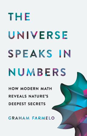 The Universe Speaks in Numbers   How Modern Maths Reveals Nature's Deepest Secrets