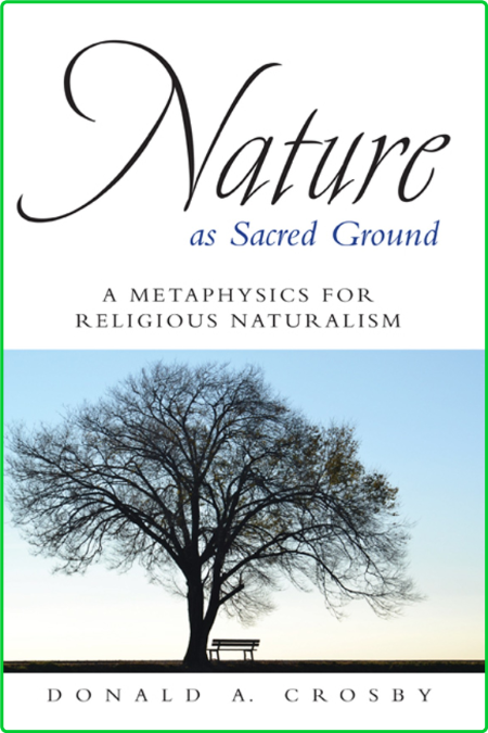 Nature as Sacred Ground by Donald A  Crosby