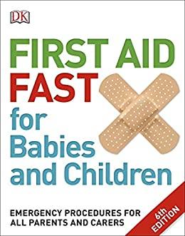 First Aid Fast for Babies and Children - Emergency Procedures for all Parents and Caregivers