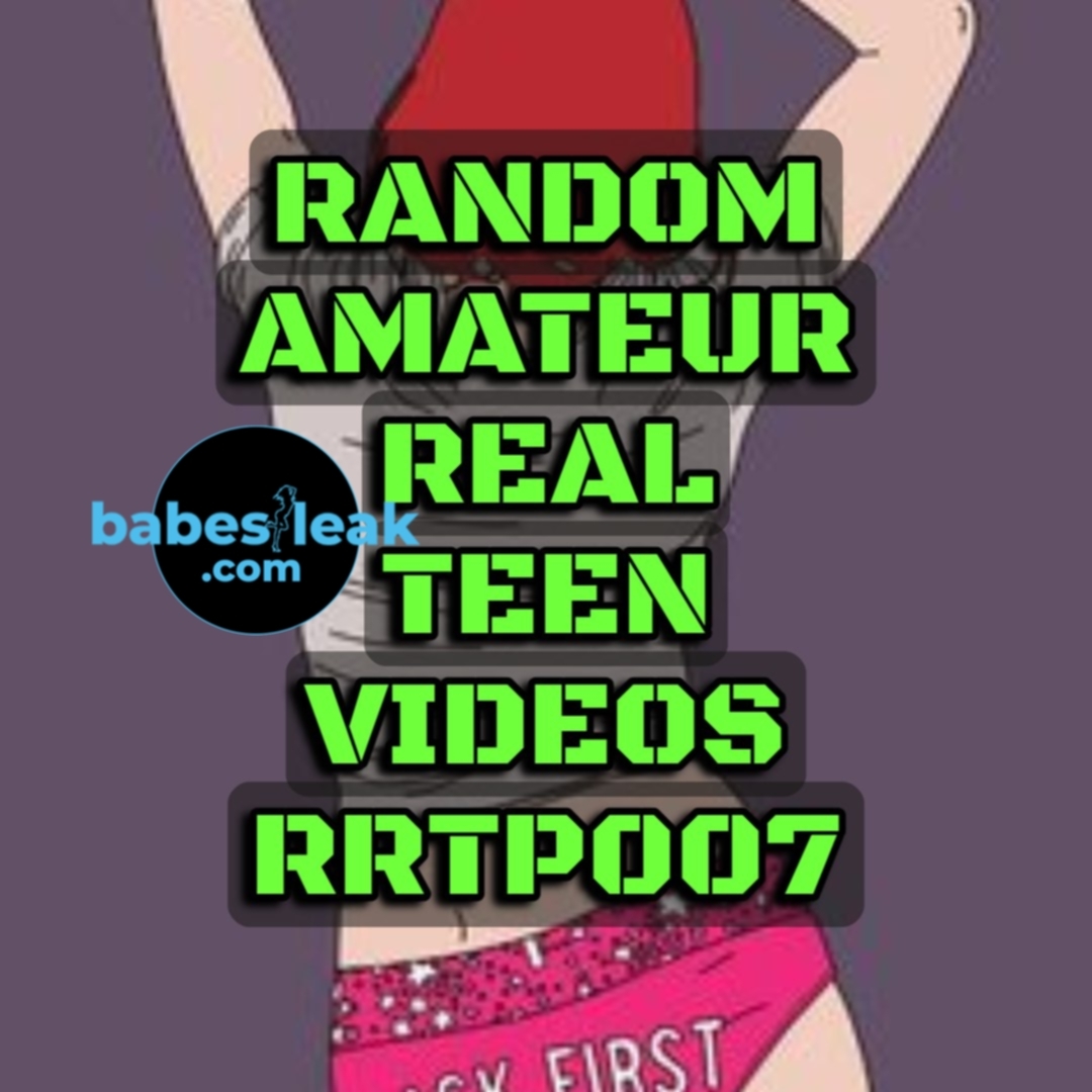 Random Real Amateur Teen Videos Pack Rrtp007 Onlyfans Leaks Snapchat Leaks Statewins Leaks